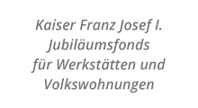 Kaiser Franz Josef I. Jubiläumsfonds für Werkstätten und Volkswohnungen